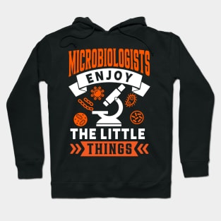 Microbiologists Enjoy The Little Things Hoodie